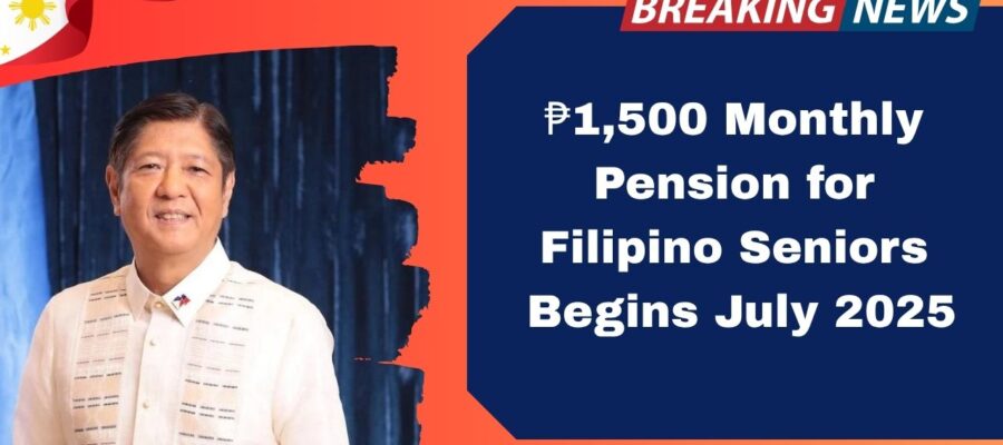 ₱1,500 Monthly Pension for Filipino Seniors Begins July 2025