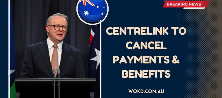 Centrelink To Cancel Payments & Benefits — Full Official List Just Released