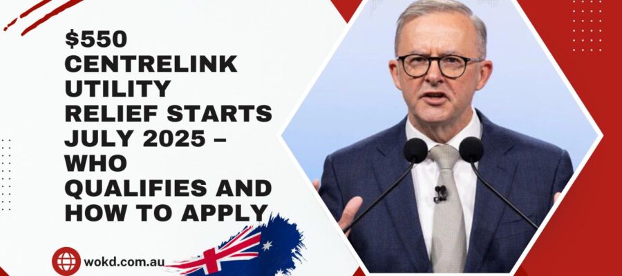$550 Centrelink Utility Relief Starts July 2025 – Who Qualifies and How to Apply
