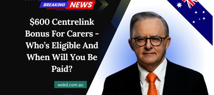 $600 Centrelink Bonus For Carers - Who’s Eligible And When Will You Be Paid?