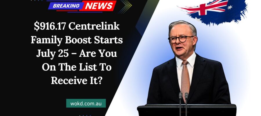 $916.17 Centrelink Family Boost Starts July 25 – Are You On The List To Receive It?