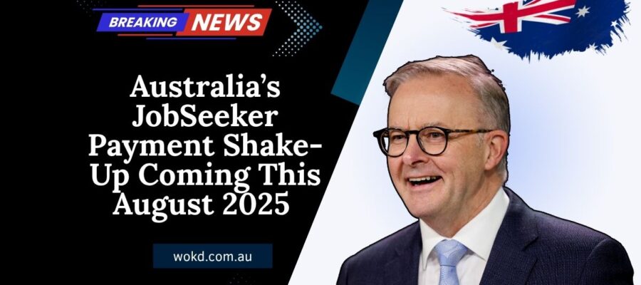 Australia’s JobSeeker Payment Shake-Up Coming This August 2025 — Here’s What Will Change