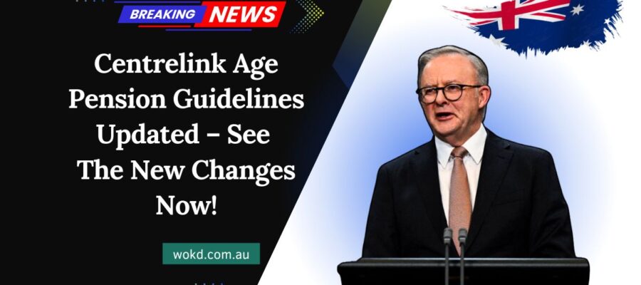 Centrelink Age Pension Guidelines Updated – See The New Changes Now!