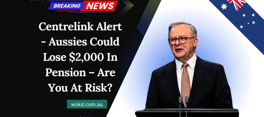 Centrelink Alert - Aussies Could Lose $2,000 In Pension – Are You At Risk?