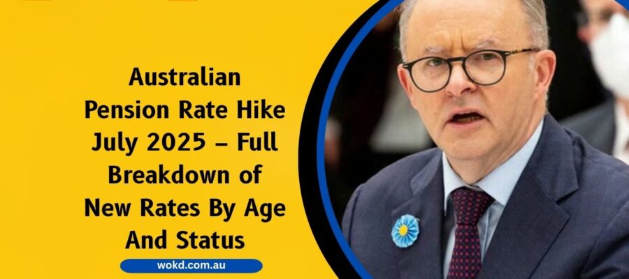 Australian Pension Rate Hike July 2025 – Full Breakdown of New Rates By Age And Status