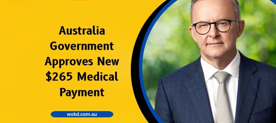 Australia Government Approves New $265 Medical Payment – Check Who Qualifies And How To Apply