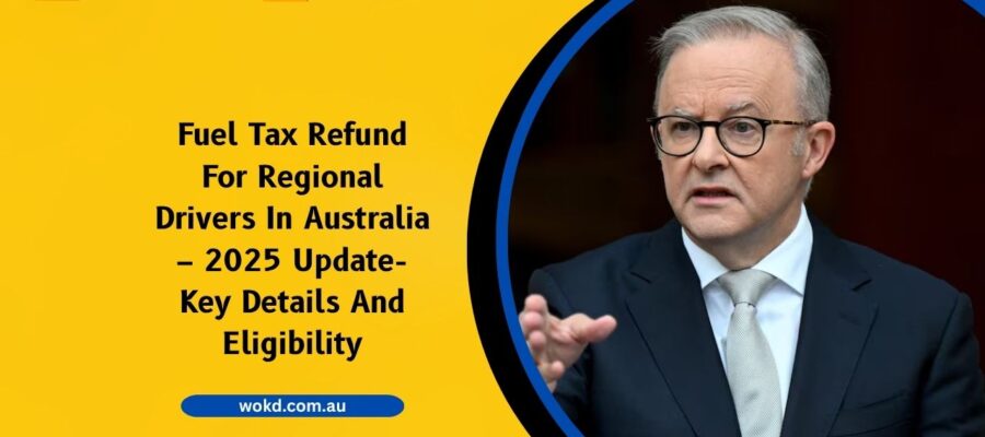 Fuel Tax Refund For Regional Drivers In Australia – 2025 Update- Key Details And Eligibility