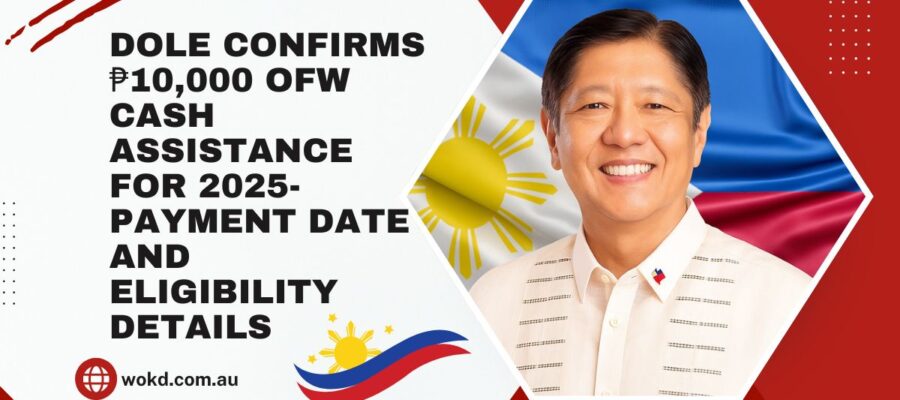 DOLE Confirms ₱10,000 OFW Cash Assistance for 2025- Payment Date and Eligibility Details