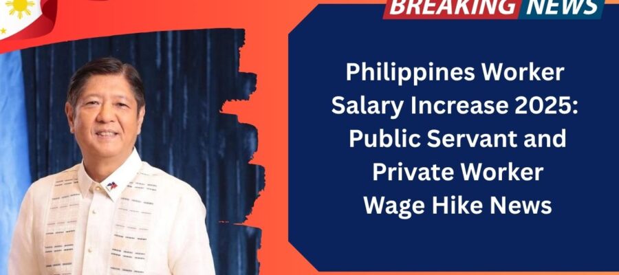 Philippines Worker Salary Increase 2025 Public Servant and Private Worker Wage Hike News