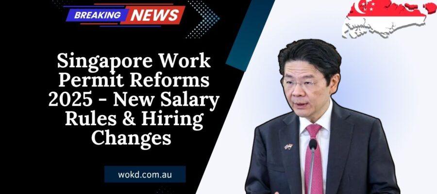 Singapore Work Permit Reforms 2025 - New Salary Rules & Hiring Changes Every Employer Must Know!